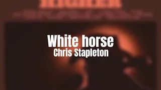 White Horse - Chris Stapleton (lyrics)