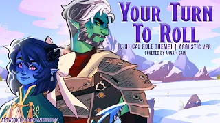 Your Turn To Roll - acoustic ver. (from Critical Role) 【covered by Anna + @Cami-Cat】