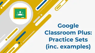 Google Classroom Practice Sets (including examples)