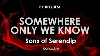 Somewhere Only We Know | Sons of Serendip karaoke