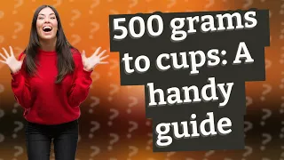 How many cups is 500 grams?