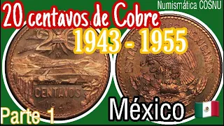 El Veinte de Cobre 1943 - 1955 México (parte 1)