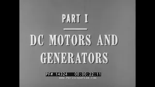 " MOTORS AND GENERATORS "  DC MOTORS AND GENERATORS  U.S. ARMY TRAINING FILM   PART 1 14324