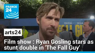 Film show: Ryan Gosling stars as stunt double in 'The Fall Guy' • FRANCE 24 English