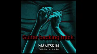 Torna a casa by Måneskin (Guitar backing track)