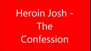 Heroin Josh - The Confession