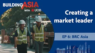 BRC Asia: Creating a Market Leader | Building Asia with UOB