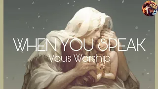 When You Speak - Vous Worship {Lyric Video}