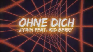 Jiyagi feat. Kid Berry - Ohne Dich (Official Video)