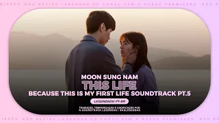 Moon Sung Nam - This Life〡Because This Is My First Life OST [LEGENDADO PT-BR]