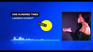 ONE HUNDRED TIMES - LAKESHA NUGENT (lyrics) 🎯