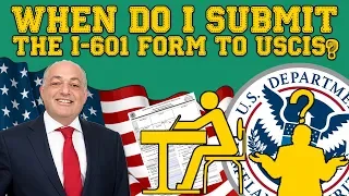 Immigration Advice: When Do You Submit the I-601 Form to USCIS? (2019)