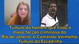 Tumulo do homem que criou a maior facção do RJ, o Comando Vermelho .Túmulo do Escadinha.