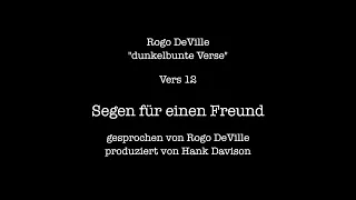 Rogo DeVille - dunkelbunte Verse - Vers  12 - Segen für einen Freund