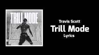 Travis Scott - Trill Mode (Lyrics)