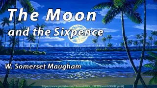 The Moon and the Sixpence [Full Audiobook] by W. Somerset Maugham