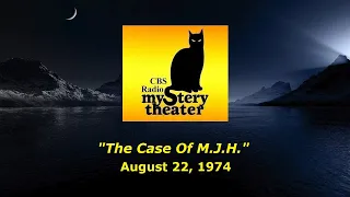 CBS RADIO MYSTERY THEATER -- "THE CASE OF M.J.H." (8-22-74)