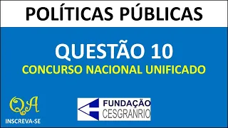 Políticas Públicas (Questão 10) - Concurso Unificado (CESGRANRIO)