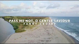 Pass Me Not, O Gentle Saviour | Songs and Everlasting Joy