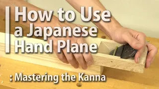 How to Use a Japanese Hand Plane: Mastering the Kanna