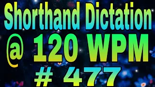 Shorthand Dictation 120 WPM | Tr No. 477 | 600 Words | Volume-22 | By Shorthand Dict