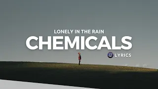 Lonely In The Rain - Chemicals (Lyrics)