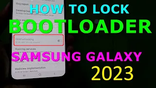 How to Lock Bootloader Samsung Galaxy Devices in 2023