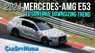 2024 Mercedes-AMG E53 Spied Testing At The Nürburgring To Continue Downsizing Trend