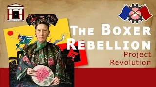 The Boxer Rebellion (1899-1901) | Project Revolution | History of China