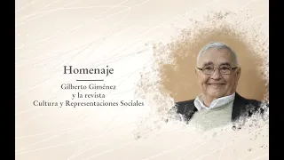 Gilberto Giménez y la revista Cultura y Representaciones Sociales. Un homenaje.