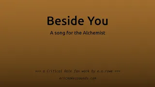 Beside You | A song for the Alchemist | Critical Role, spoilers C2E48