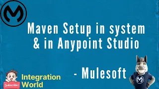 Maven setup in system & in anypoint studio - Session 2