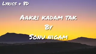 Aakhri Kadam Tak (Lyrics + 8D) - Khuda Haafiz | Sonu Nigam