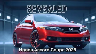 Amazing Coupe Sedan! Honda Accord Coupe 2025 is Back!!