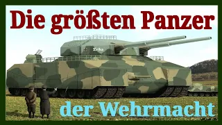 Die größten Panzer der Wehrmacht - Panzer Tiger & Maus - Landkreuzer P-1000 Ratte - biggest tank