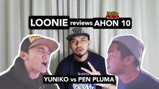 LOONIE | BREAK IT DOWN: Rap Battle Review E15 | AHON 10: YUNIKO vs PEN PLUMA