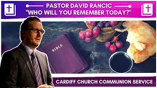 Who Will You Remember Today? - Pastor David Rancic | 19th March 2022