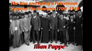 The Rise and Fall of a Palestinian Dynasty The Husaynis 1700   1948 Ilan Pappe part 2