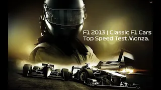 F1 2013 | Classic F1 Cars | Top Speed Test - Monza