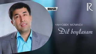 Yahyobek Mo'minov - Dil boylasam (music version)