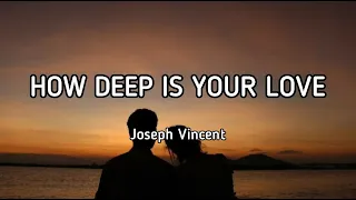 How Deep Is Your Love (Bee Gees) - Joseph Vincent (Covers) Lyrics