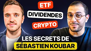 ETF vs Actions, Dividendes, Crypto… : Les Secrets de Sébastien Koubar (SI #1)