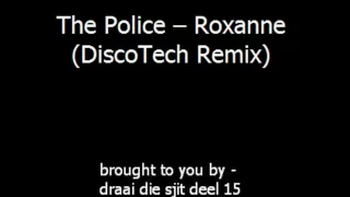 The Police  Roxanne (DiscoTech Remix)