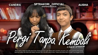 [DRAMA] PERGI TANPA KEMBALI