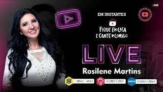 LIVE Rosilene Martins - #FiqueEmCasa e cante #Comigo