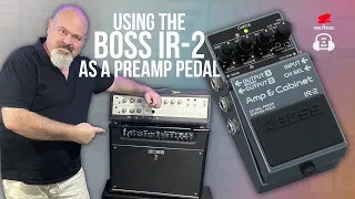 Using the Boss IR-2 as a preamp pedal