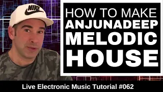 How to Make Melodic House (Anjunadeep - Yoto - Lane 8) | Live Electronic Music Tutorial 062