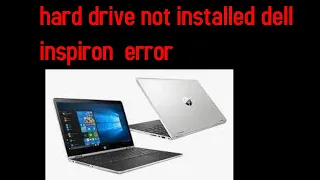 hard drive not installed dell inspiron  error