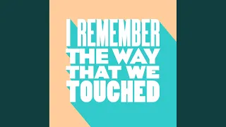 I Remember The Way That We Touched (Extended Mix)