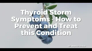 Thyroid Storm Symptoms - How to Prevent and Treat this Condition